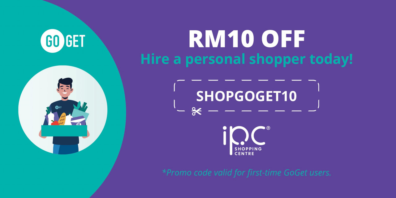 Shop with GoGet and enjoy RM10 off. - Pic courtesy of IPC Shopping Centre