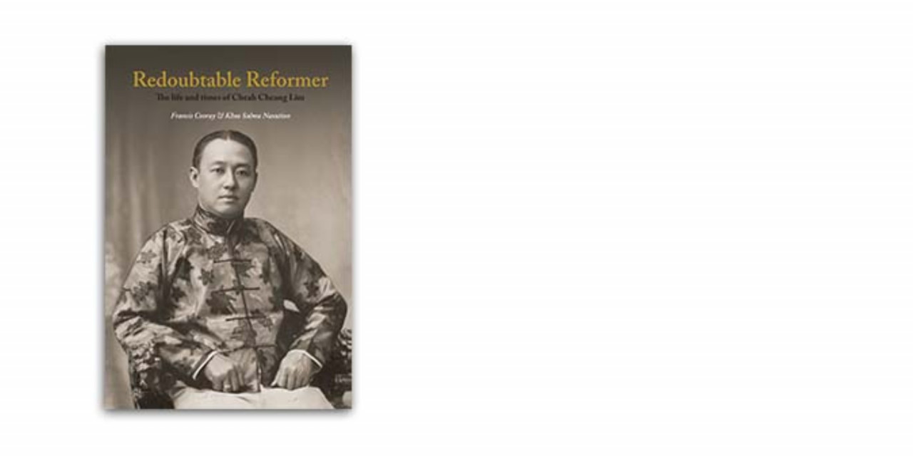 'Redoubtable Reformer: The Life and Times of Cheah Cheang Lim', co-written by Khoo Salma Nasution and Francis Cooray. - Pic courtesy of Areca Books